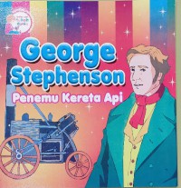 George Stephenson: Penemu Kereta Api