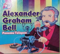 Alexander Graham Bell: Penemu Telepon
