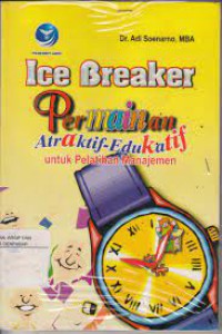 Ice Breaker : Permainan Atraktif - Edukatif untuk Pelatihan Manajemen