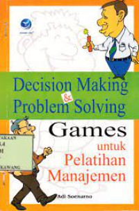 Decision Making & Problem Solving : Games untuk Pelatihan Manajemen