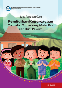 Buku Panduan Guru Pendidikan Kepercayaan Terhadap Tuhan Yang Maha Esa dan Budi Pekerti untuk SD Kelas II