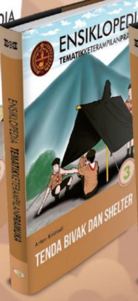 Ensiklopedia Tematik Keterampilan Pramuka Vol.3 : Tenda Bivak dan Shelter