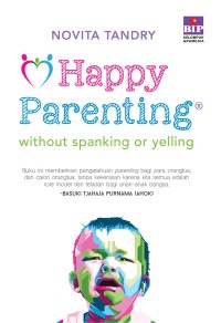 Happy Parenting : Without Spanking Or Yelling