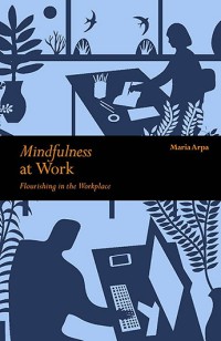 Mindfulness at Work : Flourishing in the Workplace