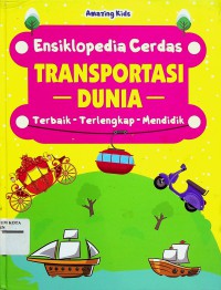 Ensiklopedia Cerdas : Transportasi Dunia