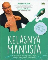 Kelasnya Manusia : Memaksimalkan Fungsi Otak Belajar dengan Manajemen Display Kelas