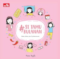 Si Tamu Bulanan : Fakta, Mitos, dan Tip Menstruasi