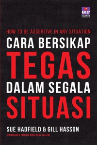 How To Be Assertive In Any Situation : Cara Bersikap Tegas Dalam Segala Situasi