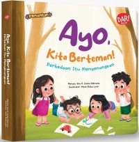 Ayo, Kita Berteman! : Perbedaan itu Menyenangkan