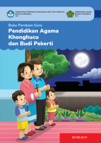 Buku Panduan Guru Pendidikan Agama Khonghucu dan Budi Pekerti untuk SD Kelas IV