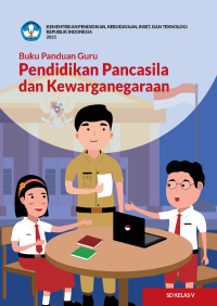 Buku Panduan Guru Pendidikan Pancasila dan Kewarganegaraan untuk SD Kelas V